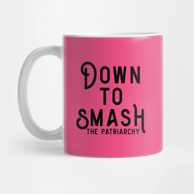 Down to Smash the Patriarchy by Perpetual Brunch